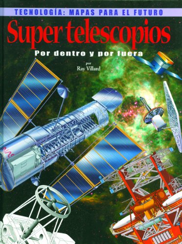 9780823961528: Super Telescopios Por Dentro Y Por Fuera (Tecnologia: Mapas Para El Futuro) (Spanish Edition)