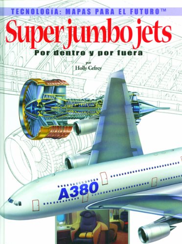 Stock image for Super Jumbo Jets: Por Dentro Y Por Fuera (Tecnologia: Mapas Para El Futuro) (Spanish Edition) for sale by SecondSale