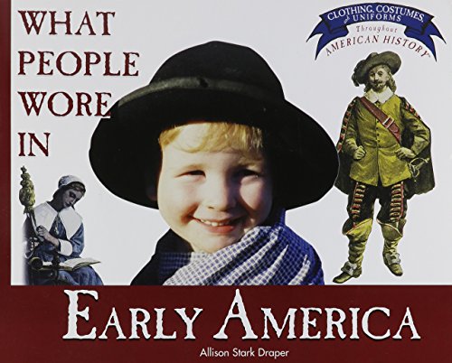 Stock image for What People Wore in Early America for sale by Wonder Book