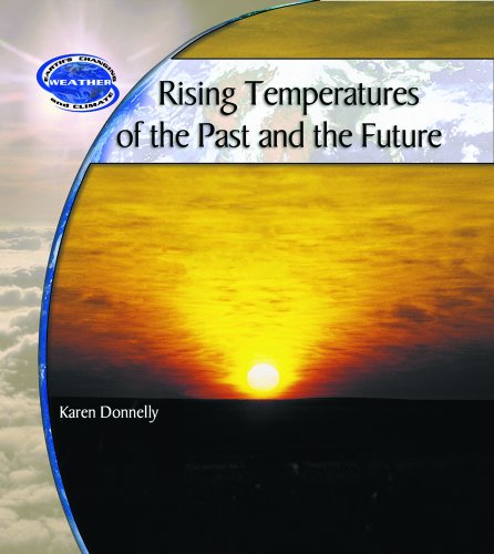 9780823962143: Rising Temperatures of the Past and the Future (Earth's Changing Weather and Climate)
