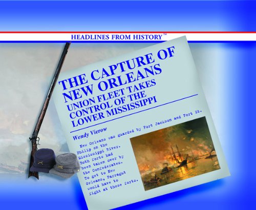 Stock image for The Capture of New Orleans: Union Fleet Takes Control of the Lower Mississippi River (Headlines from History) for sale by Mr. Bookman