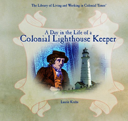 Beispielbild fr A Day in the Life of a Colonial Lighthouse Keeper zum Verkauf von Better World Books