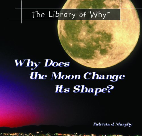 Imagen de archivo de Why Does the Moon Change Its Shape (Library of Why?) a la venta por SecondSale