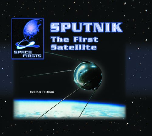 Stock image for Sputnik : The First Satellite for sale by Better World Books: West