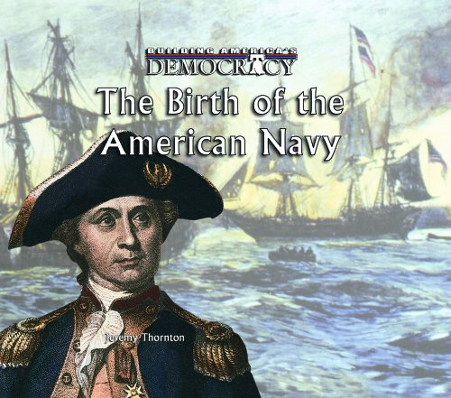 Imagen de archivo de The Birth of the American Navy (Building America's Democracy) a la venta por SecondSale