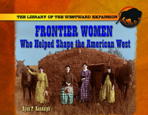 Imagen de archivo de Frontier Women Who Helped Shape the American West a la venta por Better World Books