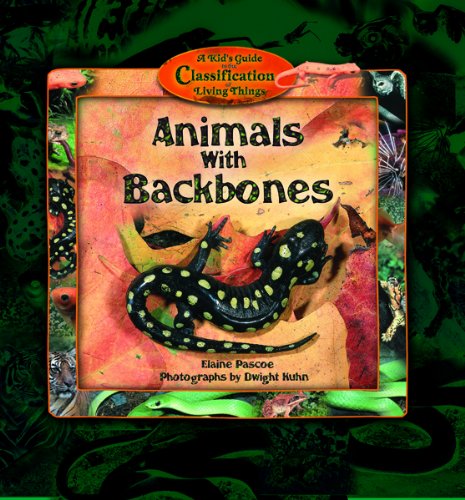 Animals With Backbones (Kid's Guide to the Classification of Living Things) (9780823963102) by Pascoe, Elaine