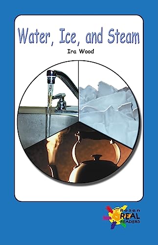 Stock image for Water, Ice, and Steam (Rosen Real Readers, Upper Emergent) for sale by Ezekial Books, LLC