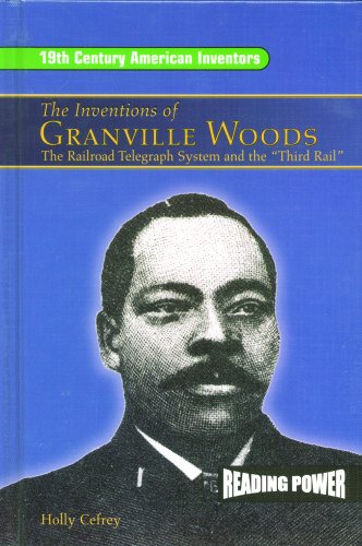 Beispielbild fr The Inventions of Granville Woods : The Railroad Telegraph System and the "Third Rail" zum Verkauf von Better World Books