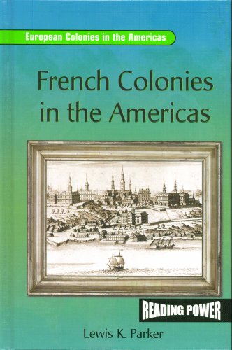 French Colonies in the Americas (European Colonies in the Americas) (9780823964734) by Parker, Lewis K.