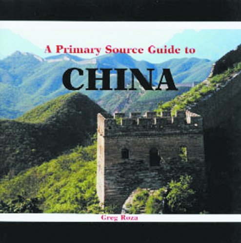 A Primary Source Guide to China (Countries of the World) (9780823965915) by Roza, Greg