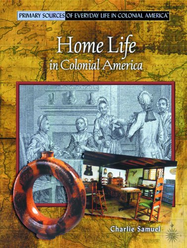 Stock image for Home Life in Colonial America (Primary Sources of Everyday Life in Colonial America) for sale by Irish Booksellers