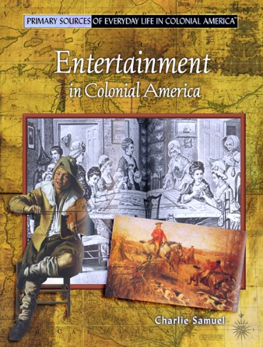 Stock image for Entertainment in Colonial America (Primary Sources of Everyday Life in Colonial America) for sale by Irish Booksellers