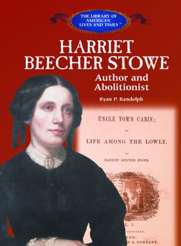 Imagen de archivo de Harriet Beecher Stowe : Author and Abolitionist a la venta por Better World Books