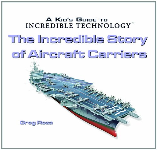 9780823967148: The Incredible Story of Aircraft Carriers (Kid's Guide to Incredible Technology)
