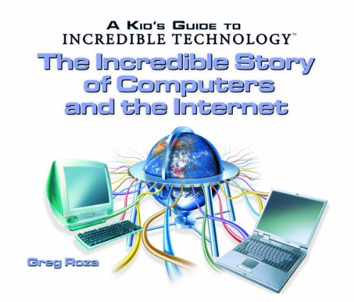 Imagen de archivo de The Incredible Story of Computers and the Internet (Kid's Guide to Incredible Technology) a la venta por HPB-Diamond