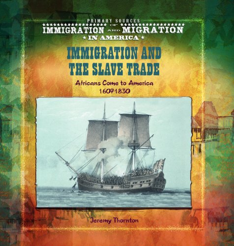 Imagen de archivo de Immigration and the Slave Trade : Africans Come to America (1607-1830) a la venta por Better World Books