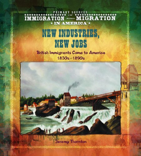 Imagen de archivo de New Industries, New Jobs: British Immigrants Come to America 1830 a la venta por Hawking Books