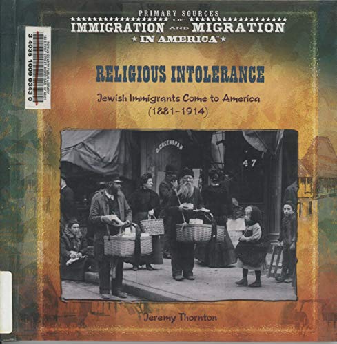Imagen de archivo de Religious Intolerance : Jewish Immigrants Come to America (1881-1914) a la venta por Better World Books: West