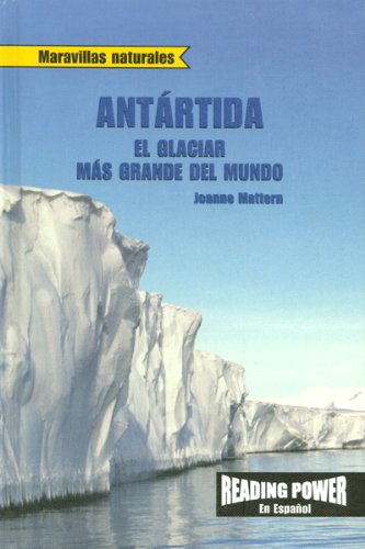 Antartida: El glaciar mas grande del mundo / Antarctica, World's Biggest Glacier (Maravillas Naturales) (Spanish Edition) (9780823968749) by Mattern, Joanne