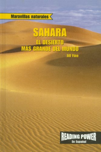 Imagen de archivo de Sahara: El Desierto Mas Grande Del Mundo/ the World's Largest Desert (Maravillas Naturales) (Spanish Edition) a la venta por SecondSale