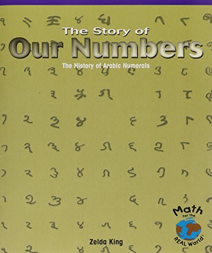 9780823973781: The Story of Our Numbers: The History of Arabic Numerals (Math for the Real World)