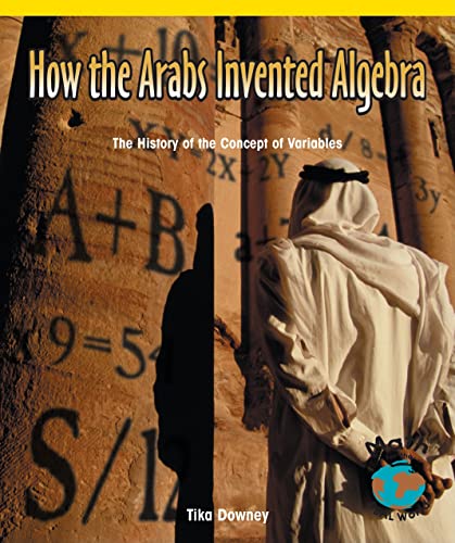9780823973880: How the Arabs Invented Algebra: The History of the Concept of Variables (Math for the Real World)