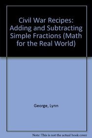 9780823974245: Civil War Recipes: Adding and Subtracting Simple Fractions (Math for the Real World)