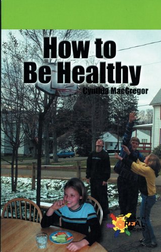 How To Be Healthy (Rosen Real Readers) (9780823982097) by MacGregor, Cynthia