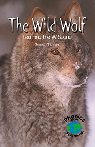 The Wild Wolf: Learning the W Sound (Power Phonics/Phonics for the Real World) (9780823982721) by Tanner, Susan