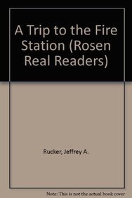 A Trip to the Fire Station (Rosen Real Readers) - Rucker, Jeffrey A