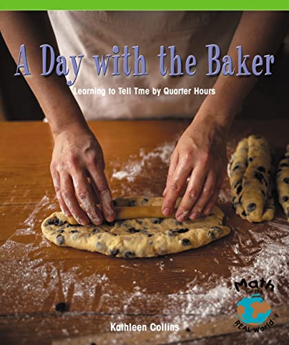 9780823988549: Day W/The Baker: Learning to Tell Time by Quarter Hours (Math for the Real World)