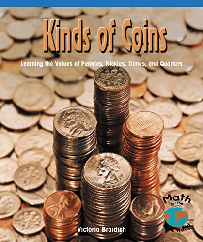 Imagen de archivo de Kinds of Coins: Learning the Values of Pennies, Nickels, Dimes and Quarters (Math for the Real World: Upper Emergent) a la venta por SecondSale