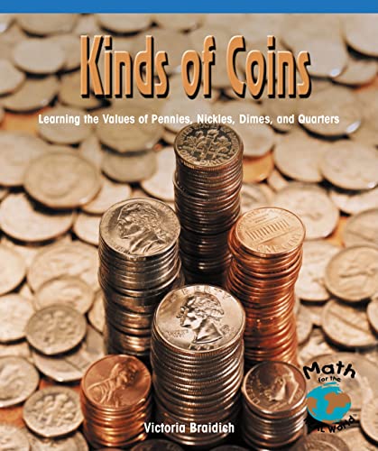 Stock image for Kinds of Coins: Learning the Values of Pennies, Nickels, Dimes and Quarters (Math for the Real World: Upper Emergent) for sale by SecondSale