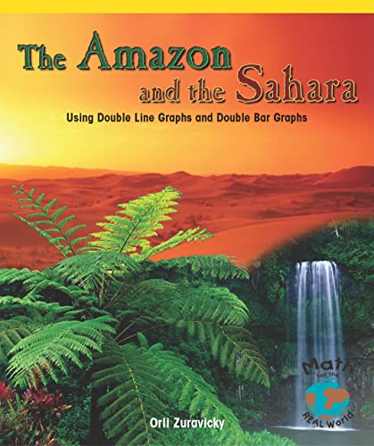 Stock image for The Amazon and the Sahara : Using Double Line Graphs and Double Bar Graphs for sale by Better World Books