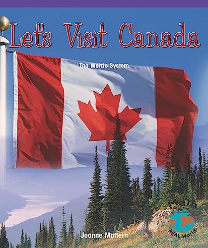 Stock image for Let's Visit Canada: The Metric System (Math for the Real World: Fluency) for sale by SecondSale