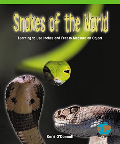 Imagen de archivo de Snakes of the World: Learning to Use Inches and Feet to Measure an Object (Math for the Real World) a la venta por HPB-Ruby