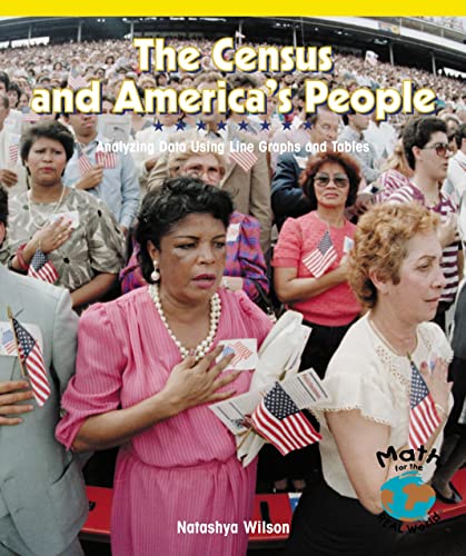 The Census and America's People: Analyzing Data Using Line Graphs and Tables (Powermath) (9780823989034) by Wilson, Natashya