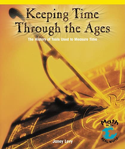 Beispielbild fr Keeping Time Through the Ages : The History of Tools Used to Measure Time zum Verkauf von Better World Books