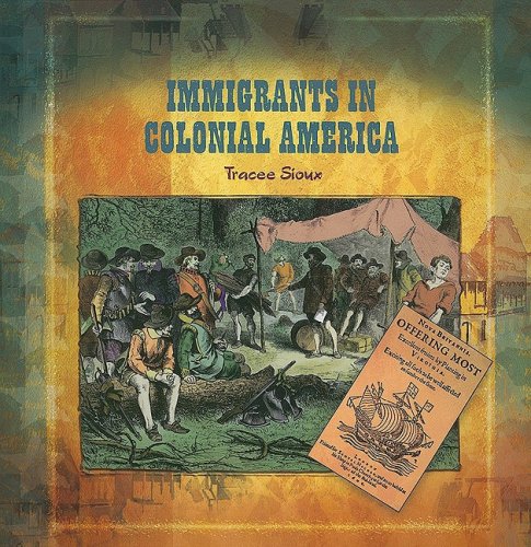 Imagen de archivo de Immigrants in Colonial America (Primary Sources of Immigration and Migration in America (Paperback)) a la venta por SecondSale