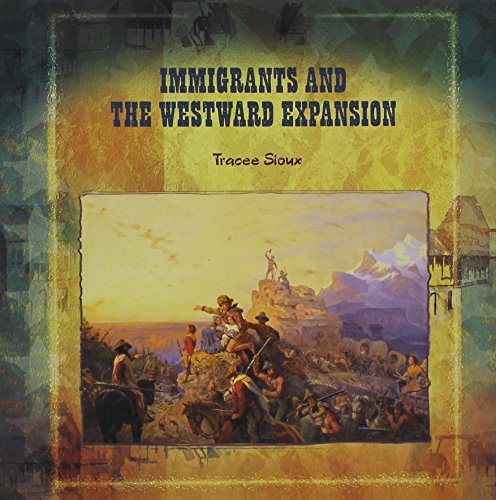 Stock image for Immigrants and the Westward Expansion (Primary Sources of Immigration and Migration in America (Paperback)) for sale by SecondSale