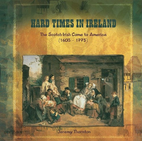 Imagen de archivo de Hard Times in Ireland: The Scotch-Irish Come to America (1603-1775) a la venta por ThriftBooks-Atlanta