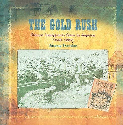 Beispielbild fr The Gold Rush : Chinese Immigrants Come to America, 1848-1882 zum Verkauf von Better World Books