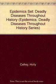 Epidemics: Deadly Diseases Throughout History: the Plague, AIDS, Tuberculosis, Cholera, Small Pox, Polio, Influenza, Malaria (Epidemics: Deadly Diseases Throughout History Series) (9780823992027) by Cefrey, Holly; Ramen, Fred; Hayhurst, Chris; Ridgway, Tom; Draper, Allison Stark; Isle, Mick