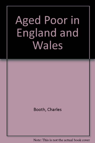 The Aged Poor in England and Wales (The English working class, 3)