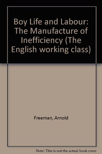 BOY LIFE & LABOUR (The English working class) (9780824001100) by Freeman