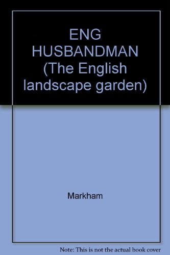ENG HUSBANDMAN (The English landscape garden) (9780824001513) by Markham