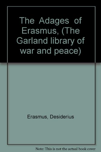 The "Adages" of Erasmus, (The Garland library of war and peace) (9780824002121) by Erasmus, Desiderius