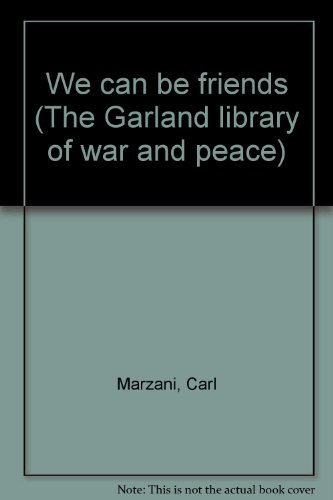 Imagen de archivo de We can be friends (The Garland library of war and peace) a la venta por Better World Books: West