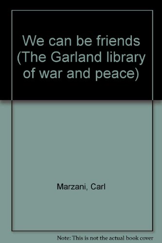 Stock image for We can be friends (The Garland library of war and peace) for sale by Better World Books: West